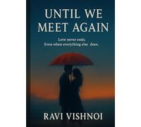Until We Meet Again: Love never ends. Even when everything else does.