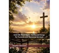 Until We Meet Again: Ten Sacred Songs for Funerals and Memorial Services