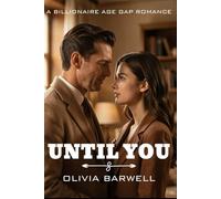 Until You: A Secret Billionaire's Enemies-to-Lovers Romance (Billionaire Romance - Enemies to Lovers)
