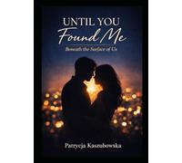 Until You Found Me: Beneath the Surface of Us