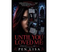UNTIL YOU LOVE ME: A Novel of Obsession and Deceit