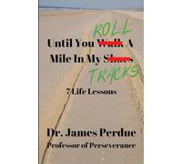 Until You Roll A Mile in My Tracks: 7 Life Lessons
