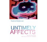 Untimely Affects: Gilles Deleuze and an Ethics of Cinema (Plateaus - New Directions in Deleuze Studies)