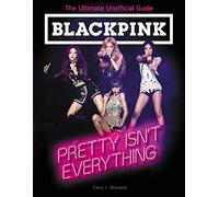 Untitled Blackpink Fan Book: Pretty Isn't Everything: The Ultimate Unofficial Guide