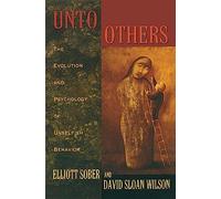 Unto Others: The Evolution and Psychology of Unselfish Behavior