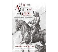 Unto the Ages of Ages: Essays on Political Traditionalism