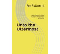 Unto the Uttermost: Devotional Studies from the Acts of the Apostles