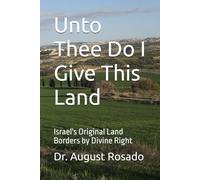 Unto Thee Do I Give This Land: Israel's Original Land Borders by Divine Right