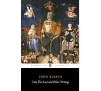 Unto This Last and Other Writings: John Ruskin (Penguin Classics)
