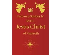 Unto us a Saviour is born, Jesus Christ of Nazareth: Notebook/Journal for Christian believers of all ages: 6 x 9 inches, 120 blank lined pages
