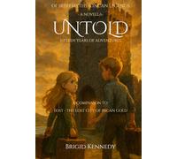 UNTOLD: Accompanying stories to Book One Lost- The Lost City of Incan Gold (Of Irish Myths & Incan Legends)
