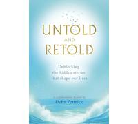 Untold and Retold: Unblocking the hidden stories that shape our lives (Stories that Heal)