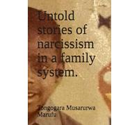 Untold stories of narcissism in a family system.