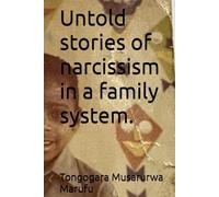 Untold stories of narcissism in a family system.