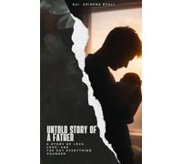 Untold story of a Father: A Story of Love, Loss, and the Day Everything Changed