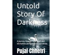 Untold Story Of Darkness: A journey through love, grief, and the battles we fight inside ourselves.