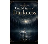 Untold Story of Darkness: A journey through love, grief, and the battles we fight inside ourselves.