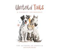 Untold Tails: A Charity Anthology by the authors of Indies & Bookworms