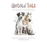 Untold Tails: A Charity Anthology by the authors of Indies & Bookworms