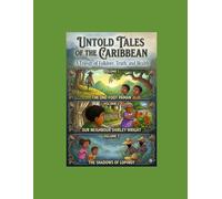 Untold tales of the Caribbean: A Trilogy of Folklore, Truth, and Health