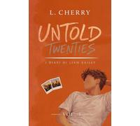 Untold Twenties: I Diari di Liam Bailey | VOL. 1