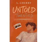 Untold Twenties: I Diari di Liam Bailey | VOL. 1