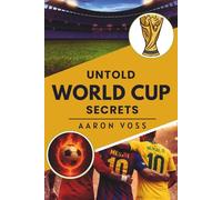 UNTOLD WORLD CUP SECRETS: The Hidden Stories, Scandals, and Truths Behind Football’s Biggest Stage