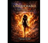 UNTOUCHABLE: Controlled Fire: A Woman Who Chose Herself