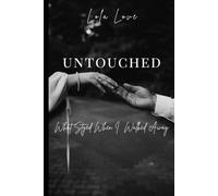 UNTOUCHED: What Stayed When I Walked Away (UNBROKEN Series)