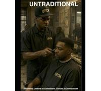 Untraditional: Barbershop Lessons on Commitment, Choices & Consequences