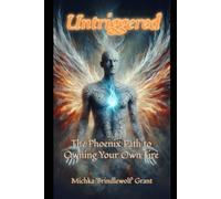 Untriggered: The Phoenix Path To Owning Your Own Fire