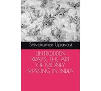 UNTRODDEN WAYS; THE ART OF MONEY MAKING IN INDIA
