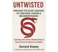 Untwisted Breaking the Silent Assassin of Confusion, Division & Misunderstanding