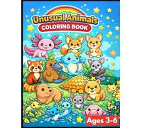 Unusual Animals Coloring Book: Fun and Easy Coloring Pages for Kids Ages 3-6 | Cute, Rare & Amazing Animals from Around the World