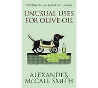 Unusual Uses for Olive Oil by Alexander McCall Smith (2012-08-01)