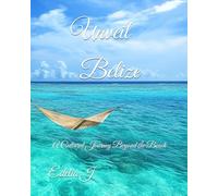 Unveil Belize: A Cultural Journey Beyond the Beach