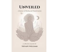 Unveiled: A Journey of Healing and Transformation