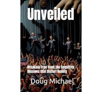 Unveiled: Breaking Free from the Cognitive Illusions that Distort Reality