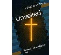 Unveiled: Finding Christ in a Digital Age