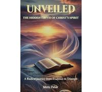 Unveiled: The Hidden Truth of Christ’s Spirit: A Radical Journey from Tradition to Triumph: 2 (Awake to Truth)