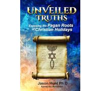 Unveiled Truths: Exposing the Pagan Roots of Christian Holidays