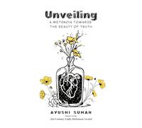 Unveiling - A Metanoia Towards the Beauty of Truth