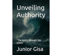 Unveiling Authority: “The hymn through the storm” (The Unveiling)