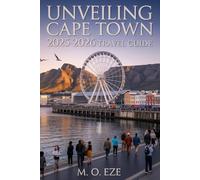 Unveiling Cape Town 2025-2026 Travel Guide: Exploring Nature, Culture, And Local Life In South Africa’s Coastal Jewel