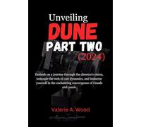 Unveiling Dune Part Two (2024): Embark on a journey through the director's vision, untangle the web of cast dynamics, and immerse yourself in the enchanting convergence of visuals and music