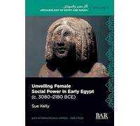 Unveiling Female Social Power in Early Egypt (c. 3080-2180 BCE) (3189) (International)