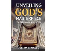Unveiling God’s Masterpiece The Indestructible Word of God