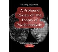 Unveiling Jung's Mind: A Profound Review of 'The Theory of Psychoanalysis': "A Contemporary Revision of the Nervous and Mental Disease Monograph Series"
