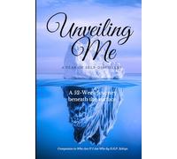 Unveiling Me: A Year of Self-Discovery - A 52-W uided Journal Beneath the Surface: Companion Workbook for Identity Reflection: Weekly Prompts for Authenticity, Inner Clarity, and Personal Growth