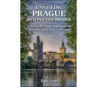 UNVEILING PRAGUE BEYOND THE BRIDGE: Exploring the vibrant neighbourhoods and hidden gems of the Czech capital